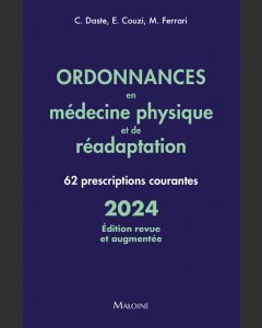Ordonnances en médecine physique et de réadaptation 2024, édition revue et augmentée
