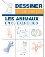 Dessiner mode d'emploi : Les animaux en 60 exercices
