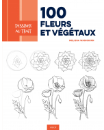 Dessiner au trait 100 fleurs et végétaux