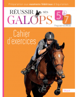 Réussir ses galops 5 à 7 : Cahier d'exercices