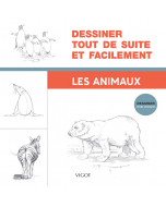 Dessiner tout de suite et facilement : Les animaux
