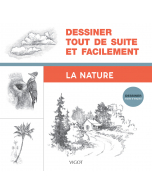 Dessiner tout de suite et facilement : La nature