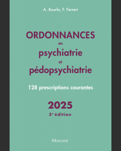 Ordonnances en psychiatrie et pédopsychiatrie 2025, 5e éd.