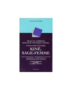 100 QCM corrigés  biologie, physique, chimie. Concours d'entrée kiné, sage-femme
