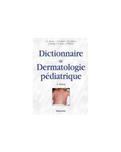 Dictionnaire de dermatologie pédiatrique, 2e éd.