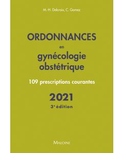 Ordonnances en gynécologie obstétrique 2021, 3e éd.