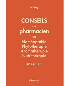 Conseils du pharmacien en homéopathie, phytothérapie, aromathérapie, nutrithérapie, 3e éd.