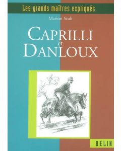 Les grands maitres expliqués : Caprili,Danloux