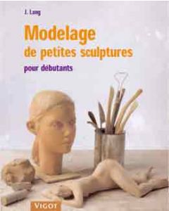 Modelage de petites sculptures pour débutants