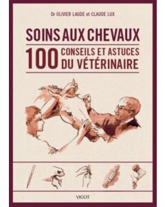 Soins aux chevaux. 100 conseils et astuces du vétérinaire