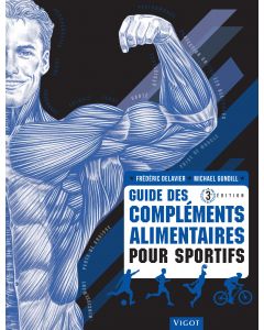 Guide des compléments alimentaires pour sportifs. 3ème édition