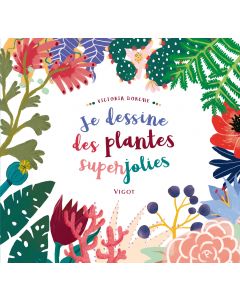 Je dessine des plantes superjolies en couleurs