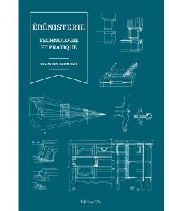 L'ébéniste : technologie et pratique
