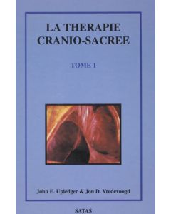 La thérapie cranio-sacrée: Tome 1