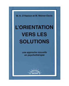 L'orientation vers les solutions.Une approche nou velle en psychothérapie