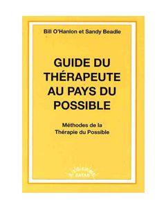 Guide du thérapeute au pays du possible. Méthodes de la thérapie du possible