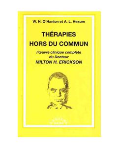 Thérapies hors du commun. L'oeuvre clinique complète du Docteur Milton H. Ericks
