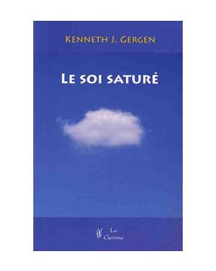 Le soi saturé. Dilemmes de l'identité dans la vie contemporaine.