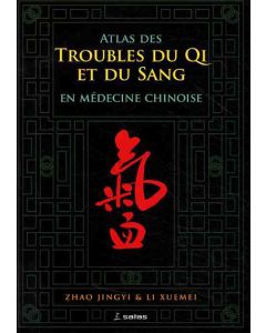 Atlas des troubles du Qi et du sang en médecine chinoise