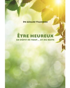 Etre heureux …en dépit de tout, et du reste