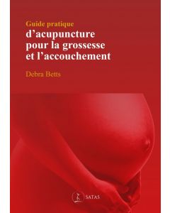 Guide pratique d'acupuncture pour la grossesse et l'accouchement