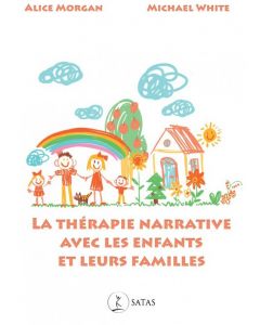 La thérapie narrative avec les enfants et leur famille