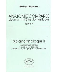 Anatomie comparée des mammifères domestiques. Tome 4: Splanchnologie II, 3e éd.