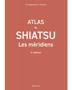 Atlas du shiatsu : Les méridiens, 3e éd.
